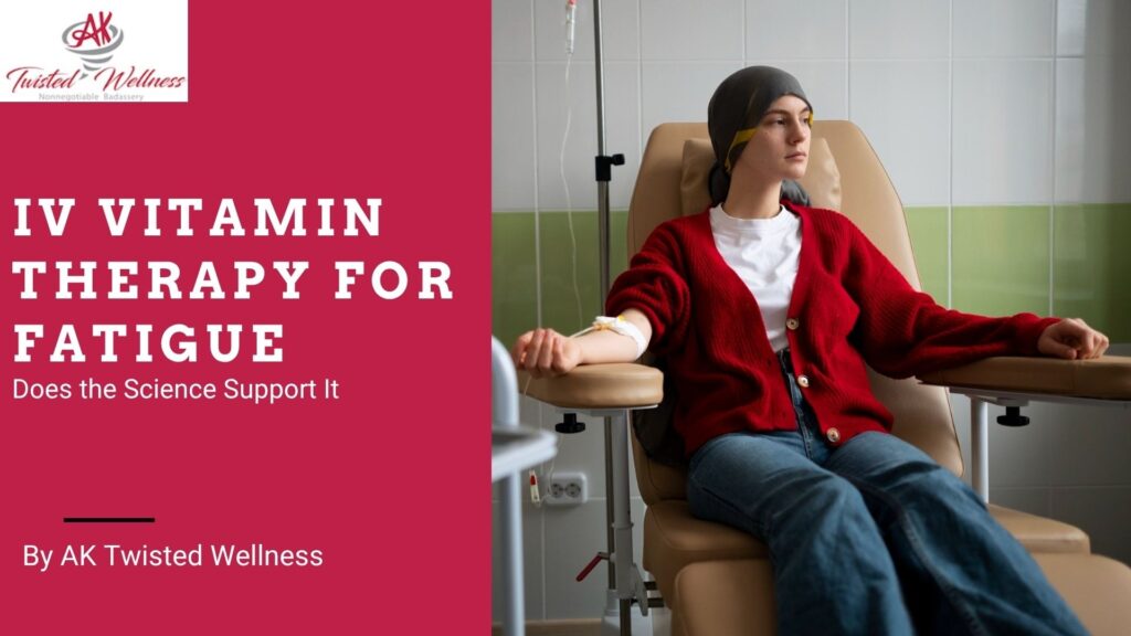 IV Vitamin Therapy for Fatigue