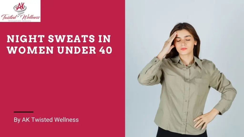 Night Sweats in Women Under 40: Hormonal Causes Beyond Menopause